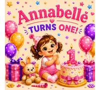 Annabelle Turns One!: A First Birthday Keepsake for Annabelle (Three Hearts Baby Name Gift Books (Annabelle))