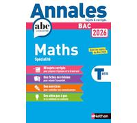 Annales Bac Maths Tle: Avec les sujets du Bac 2025
