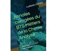 Annales corrigées du BTS Métiers de la Chimie : Analyse: 2024 Tomes 1, 2, 3, 4 & 5 (Sujets corrigés)
