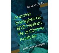 Annales corrigées du BTS Métiers de la Chimie : Analyse: 2026 (Sujets corrigés)