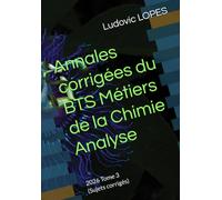 Annales corrigées du BTS Métiers de la Chimie : Analyse: 2026 Tome 3 (Sujets corrigés)