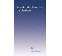 Annales de chimie et de physique (Volume 255) (French Edition)