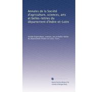Annales de la Société d'agriculture, sciences, arts et belles-lettres du département d'Indre-et-Loire: Volume 12