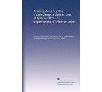 Annales de la Société d'agriculture, sciences, arts et belles-lettres du département d'Indre-et-Loire: Volume 4