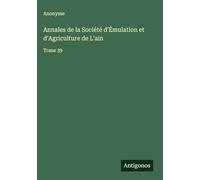 Annales de la Société d'Émulation et d'Agriculture de L'ain: Tome 39