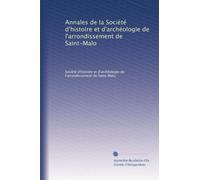 Annales de la Société d'histoire et d'archéologie de l'arrondissement de Saint-Malo: Volume 11