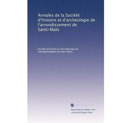 Annales de la Société d'histoire et d'archéologie de l'arrondissement de Saint-Malo: Volume 2