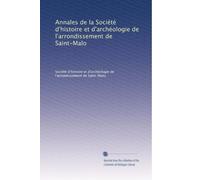 Annales de la Société d'histoire et d'archéologie de l'arrondissement de Saint-Malo: Volume 4