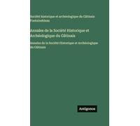 Annales de la Société Historique et Archéologique du Gâtinais: Annales de la Société Historique et Archéologique du Gâtinais