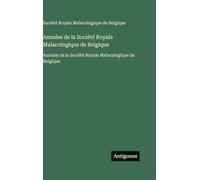 Annales de la Société Royale Malacologique de Belgique: Annales de la Société Royale Malacologique de Belgique