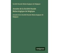 Annales de la Société Royale Malacologique de Belgique: Annales de la Société Royale Malacologique de Belgique