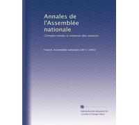 Annales de l'Assemblée nationale: Compte-rendu in extenso des séances (French Edition)
