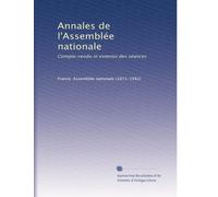 Annales de l'Assemblée nationale: Compte-rendu in extenso des séances (French Edition)