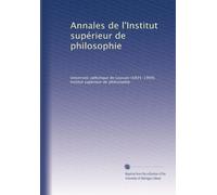 Annales de l'Institut supérieur de philosophie: Volume 1