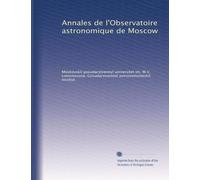 Annales de l'Observatoire astronomique de Moscow: Volume 1