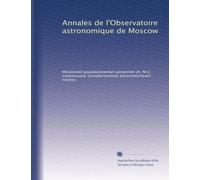 Annales de l'Observatoire astronomique de Moscow: Volume 6