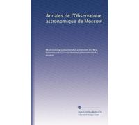 Annales de l'Observatoire astronomique de Moscow: Volume 8