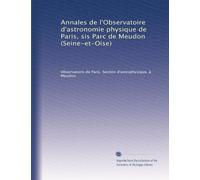 Annales de l'Observatoire d'astronomie physique de Paris, sis Parc de Meudon (Seine-et-Oise): Volume 2