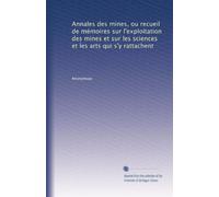 Annales des mines, ou recueil de mémoires sur l'exploitation des mines et sur les sciences et les arts qui s'y rattachent: Volume 84