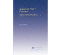Annales des Ponts et Chaussées: Mémoires et Documents Relatif À l'art des Constructions et Au Service de l'ingénieur. No.31 Pt.1 V.1 1861