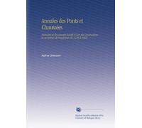 Annales des Ponts et Chaussées: Mémoires et Documents Relatif À l'art des Constructions et Au Service de l'ingénieur. No.32 Pt.2 1862
