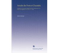 Annales des Ponts et Chaussées.: Mémoires et Documents Relatif À l'art des Constructions et Au Service de l'ingénieur. No. 36 Pt.1 V. 1 1866