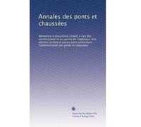 Annales des ponts et chaussées: Mémoires et documents relatifs à l'art des constructions et au service de l'ingénieur, lois, décrets, arrêtés et ... des ponts et chaussées: Volume 37