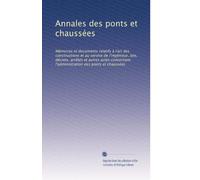 Annales des ponts et chaussées: Mémoires et documents relatifs à l'art des constructions et au service de l'ingénieur, lois, décrets, arrêtés et ... des ponts et chaussées: Volume 12