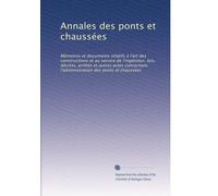 Annales des ponts et chaussées: Mémoires et documents relatifs à l'art des constructions et au service de l'ingénieur, lois, décrets, arrêtés et ... des ponts et chaussées: Volume 24