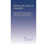 Annales des ponts et chaussées: Mémoires et documents relatifs à l'art des constructions et au service de l'ingénieur, lois, décrets, arrêtés et ... des ponts et chaussées: Volume 29