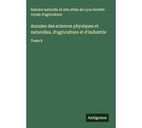 Annales des sciences physiques et naturelles, d'agriculture et d'industrie: Tome 8