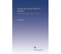 Annales des Travaux Publics de Belgique.: Tijdschrift der Openbare Werken Van België. V.10 1851-1852