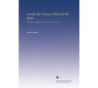 Annales des Travaux Publics de Belgique.: Tijdschrift der Openbare Werken Van België. V.18 1860