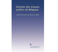 Annales des travaux publics de Belgique: Tijdschrift der openbare werken van België: Volume 23