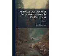 Annales Des Voyages De La GÃ(c)ographie Et De L'histoire