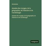 Annales des voyages, de la géographie, de l'histoire et de l'archéologie: Annales des voyages, de la géographie, de l'histoire et de l'archéologie