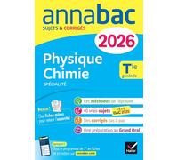 Annales du bac Physique-Chimie Tle générale: sujets corrigés & méthodes de l'épreuve de Physique-Chimie