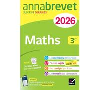 Annales du brevet Maths 3e: sujets corrigés & méthodes pour réussir son brevet