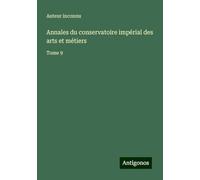 Annales du conservatoire impérial des arts et métiers: Tome 9
