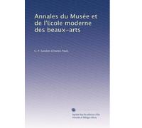 Annales du Musée et de l'Ecole moderne des beaux-arts: Volume 16
