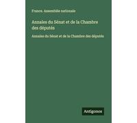 Annales du Sénat et de la Chambre des députés: Annales du Sénat et de la Chambre des députés