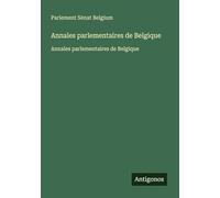 Annales parlementaires de Belgique: Annales parlementaires de Belgique