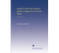 Annali d'italia Dal Principio Dell'era Volgare Fino All'anno Mdccl: V. 3 Pt. 1 1752