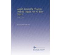Annali d'italia Dal Principio Dell'era Volgare Fino All'anno Mdccl: V. 4 Pt. 1 1752