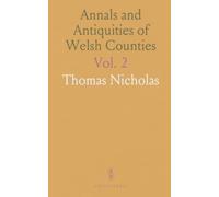 Annals and Antiquities of Welsh Counties: A Record of Gentry, Lineages, Armorial Signs, and Ancient Families