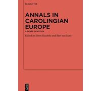 Annals in Carolingian Europe: A Genre in Motion (Ergänzungsbände zum Reallexikon der Germanischen Altertumskunde, 147)