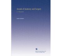 Annals of Anatomy and Surgery: V. 7 1883 Jan-Jun