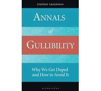 Annals of Gullibility: Why We Get Duped and How to Avoid It