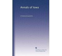 Annals of Iowa: A historical quarterly
