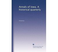 Annals of Iowa. A historical quarterly: Volume 8